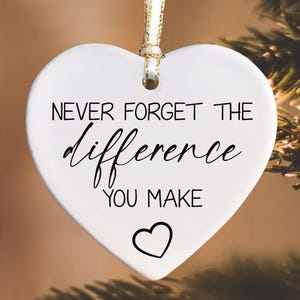 Never Forget The Difference You Make Ornament, Ceramic Keepsake Gift, Midwife Appreciation Gift, Thank You Gift, Mentor or Friend Gift
