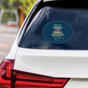 John Lewis Good Trouble Protest Vinyl Sticker, Resist Hate, Anti-Trump, No Kings, Resist Racism, Resist Fascism Bumper Sticker, 6&quot; x 4.5&quot;