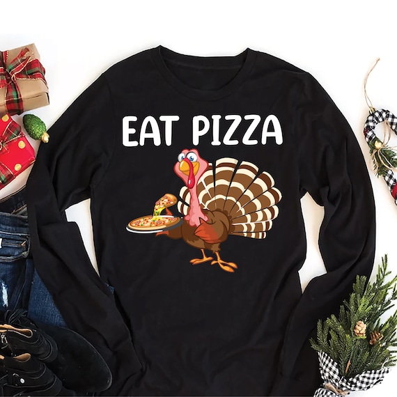 Turkey Eat Pizza Funny Thanksgiving T-Shirt Turkey Eat Pizza Funny Thanksgiving T-Shirt