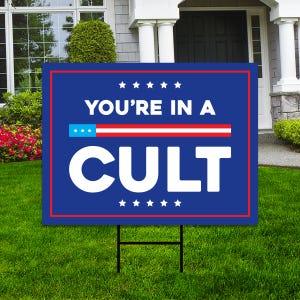 You&#39;re In A Cult Yard Sign - Resist Hate Lawn Sign, Anti-Trump Sign, Resist, Resist Racism, Resist Fascism Yard Sign with Metal H-Stake