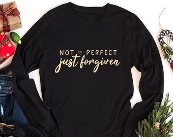Not Perfect Just Forgiven Faith Long Sleeve T Shirt Not Perfect Just Forgiven Faith Long Sleeve T Shirt