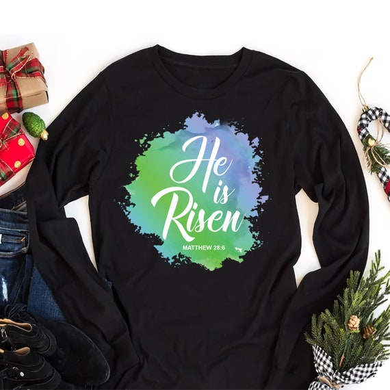 He is Risen Easter Long Sleeve Shirts He is Risen Easter Long Sleeve Shirts
