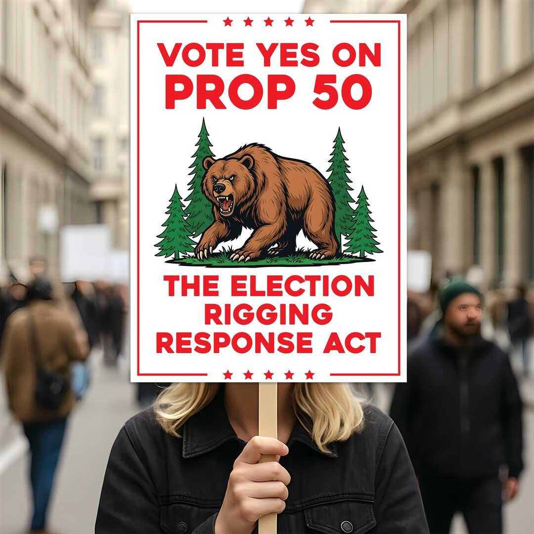 Yes on Prop 50 Protest Sign, Election Rigging Response Act Poster, Anti ...
