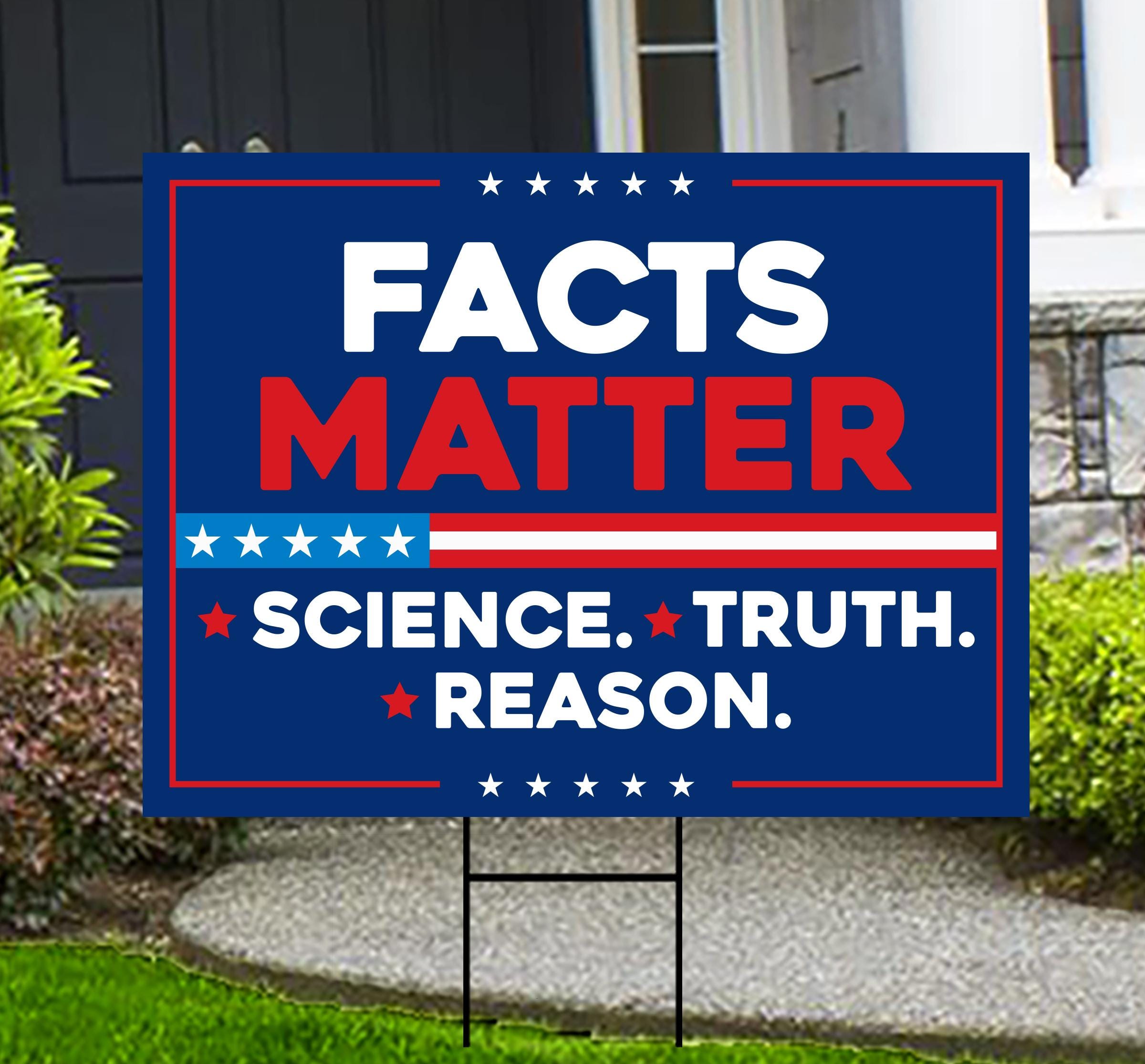 Facts Matter Science Truth Reason Yard Sign - Resist Hate Lawn Sign, Anti-Trump, Resist Racism, Resist Fascism Yard Sign with Metal H-Stake