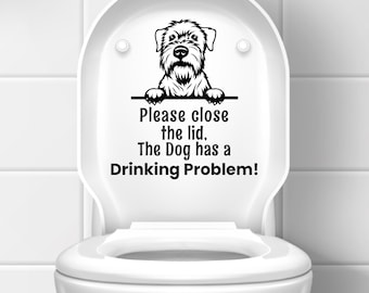 Please Close the Lid, the Dog Has a Drinking Problem Toilet Decal Custom All Dog Breeds Sticker Available, Funny Dog Toilet Lid Vinyl Decal