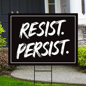 Resist. Persist. Yard Sign - Resist Hate Lawn Sign, Anti-Trump Sign, Resist Racism, Resist Fascism Yard Sign with Metal H-Stake