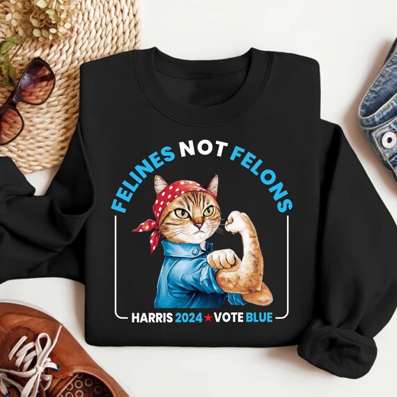 Felines Not Felons Sweatshirt Harris Walz 2024 Sweater Childless Cat Lady Sweatshirt Election 2024 Madam President Sweatshirt Etsy Canada