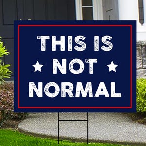 This is Not Normal Yard Sign - Resist Hate Lawn Sign, Anti-Trump Sign, Resist Racism, Resist Fascism Yard Sign with Metal H-Stake