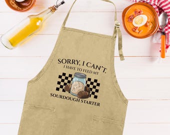 Sorry I Can't I Have To Feed My Sourdough Starter Apron, Adjustable Neck, Full-Length Funny Bread Baking Apron with Pockets, Sourdough Apron