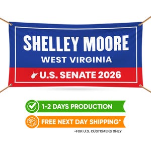 May include: A blue and red banner with the text "SHELLEY MOORE WEST VIRGINIA U.S. SENATE 2026" in white. The banner has a white border and is strung with rope. Additional text at the bottom reads "1-2 DAYS PRODUCTION" and "FREE NEXT DAY SHIPPING".