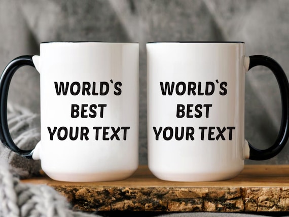 Personalized World's Best Mug - Custom Coffee Cup, Unique Gift for Dad, Mom, Teacher | Add Your Text Here for a Customized World's Best Mug