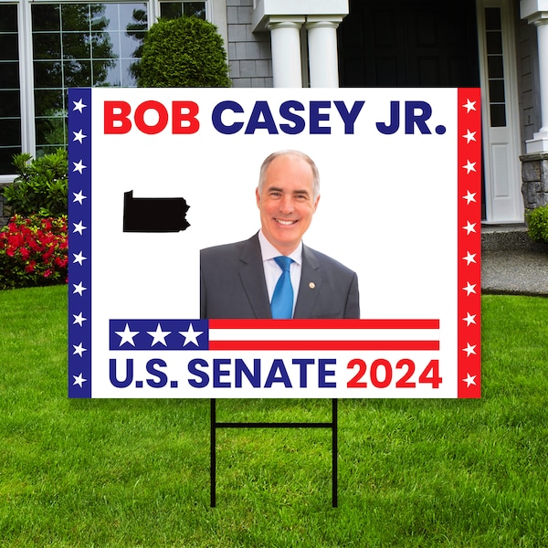 Bob Casey Jr. US Senate Yard Sign - Coroplast US Senate Election Pennsylvania 2024 Race Red White & Blue Yard Sign with Metal H-Stake