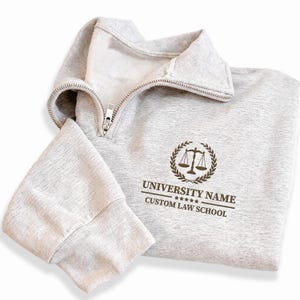 Law School Embroidered Quarter Zip Sweatshirt, Custom University Name Pullover, Personalized Law Student Gift, Legal Profession Apparel