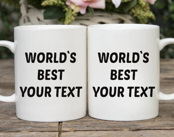 Personalized World's Best Mug - Custom Coffee Cup, Unique Gift for Dad, Mom, Teacher | Add Your Text Here for a Customized World's Best Mug