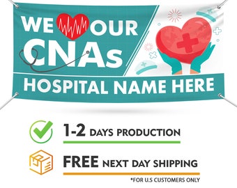 Custom We Love Our CNAs Banner Sign, 13 Oz Waterproof Medical Staff Appreciation We Love Our CNAs Vinyl Banner With Metal Grommets