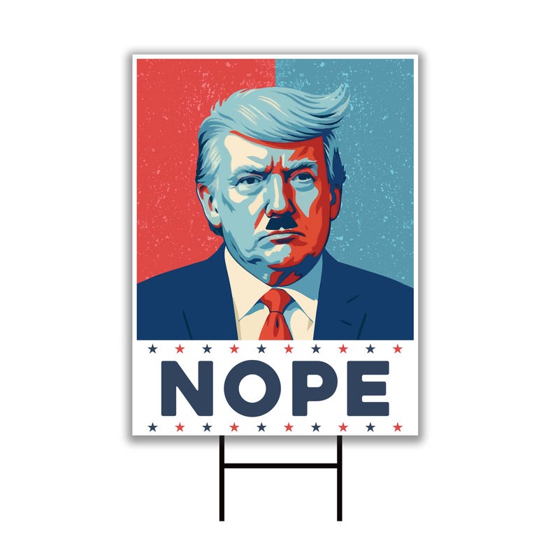 May include: A red, white, and blue political yard sign featuring a portrait of Donald Trump with a mustache. The sign reads "NOPE" in bold, black letters.