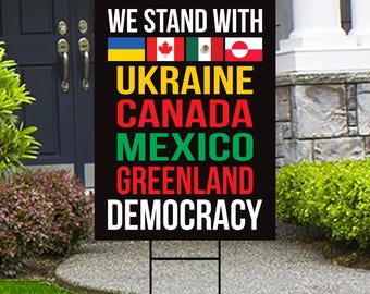 We Stand with Ukraine Canada Mexico Greenland Yard Sign, Resist Hate, Anti-Trump, Resist Racism, Resist Fascism Yard Sign with Metal H-Stake