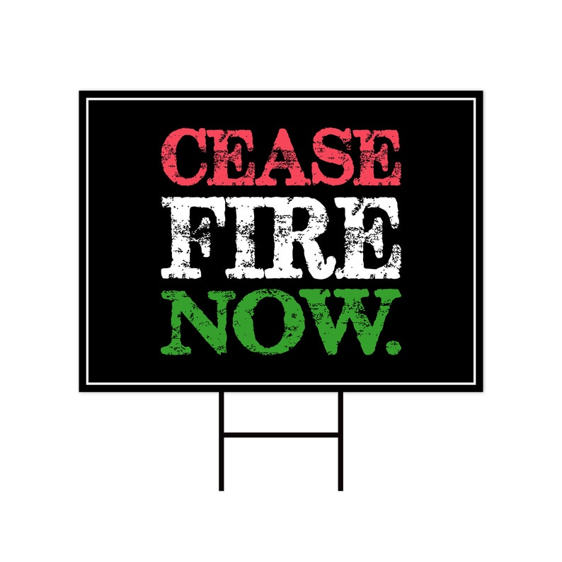 Ceasefire Now Yard Sign - Coroplast Ceasefire Now Lawn Sign, We Believe ...