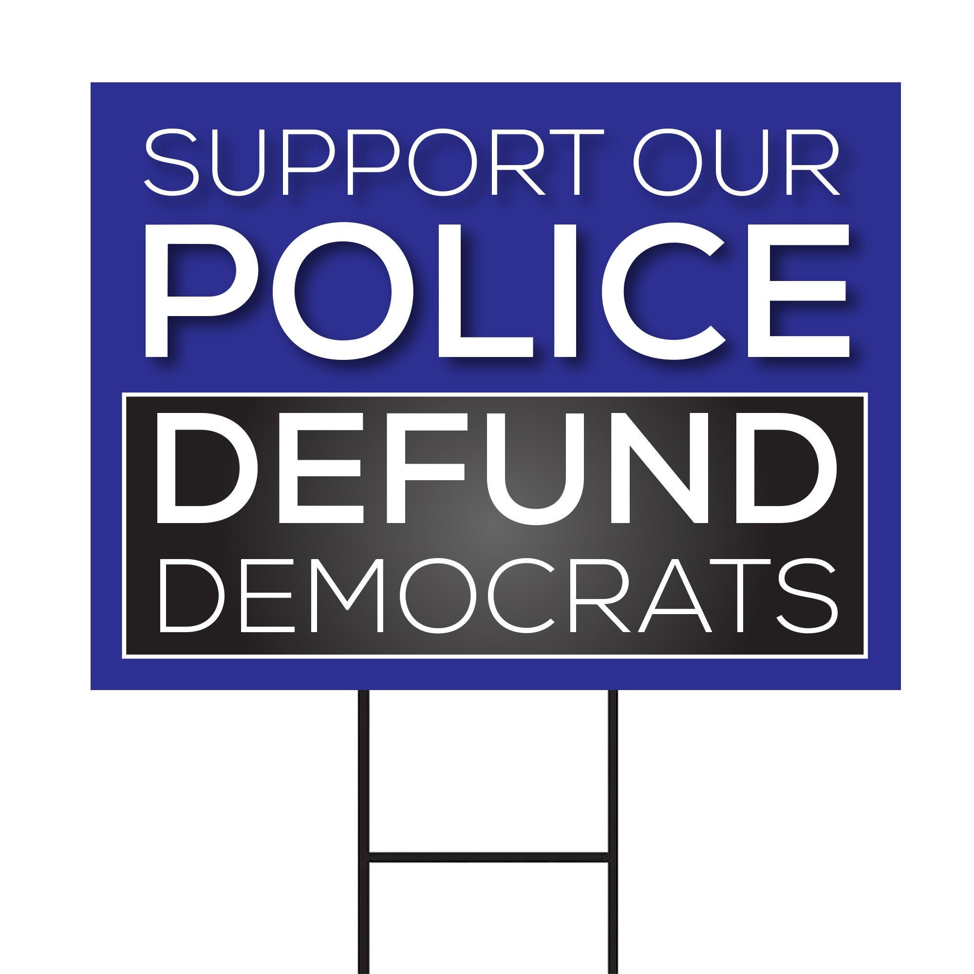 Back The Blue Yard Sign - Coroplast Visible Text Support Our Police Defund Democrats Yard Sign with Metal H-Stake
