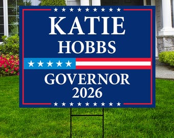 Katie Hobbs For Arizona Governor 2026 Yard Sign, Corrugated Plastic Governor Elections Race Red White & Blue Yard Sign with Metal H-Stake