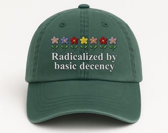 Radicalized By Basic Decency Embroidered Hat, Hat Gift For Anti MAGA, Anti-Trump Hat, Democracy Embroidered Hat, Protest Hat, Patriotic Hat