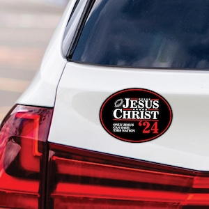 Jesus Christ 24 Only Jesus Can Save This Nation Car Magnet, Jesus 2024 Magnet, Jesus Our Only Hope , Jesus Vehicle Magnet - 6" x 4.5"