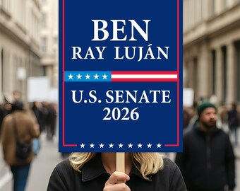 Ben Ray Luján For Nouveau-Mexique Panneau pour les élections au Sénat 2026, Anti-Trump, Panneau pour la campagne politique, Panneau pour les élections sénatoriales 2026 pour la course