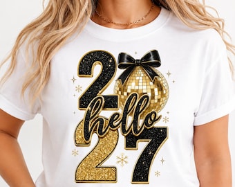 Hello 2027 Black Gold New Year Shirt, Disco Ball Bow Graphic Tee, Sparkly NYE Party T-Shirt, New Years Eve Outfit, Holiday Gift for Her