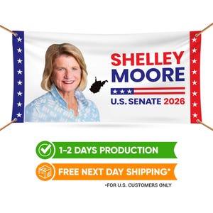 May include: A white banner with the text "SHELLEY MOORE U.S. SENATE 2026" in red and blue. The banner features a portrait of a woman and the outline of West Virginia. The banner is trimmed with blue and red borders.