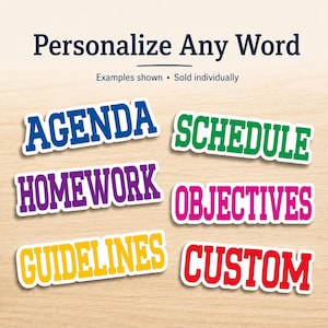 May include: Six rectangular stickers with white borders featuring the words AGENDA in blue, SCHEDULE in green, HOMEWORK in purple, OBJECTIVES in pink, GUIDELINES in yellow, and CUSTOM in red. The text Personalize Any Word is at the top.