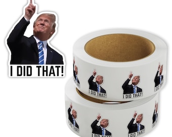 Trump I Did That Labels on Roll, Anti-Trump Meme Sticker Labels, Funny Donald Trump Car Bumper Labels Roll for Gas Pumps Truck Laptop