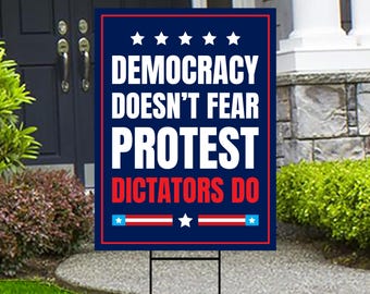 Democracy Doesn't Fear Protest, Dictators Do Yard Sign - No Kings Lawn Sign, Anti-Trump, Resist Fascism Yard Sign with Metal H-Stake