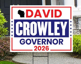 David Crowley For Wisconsin Governor 2026 Yard Sign, Corrugated Plastic Governor Elections Race Red White Blue Yard Sign with Metal H-Stake