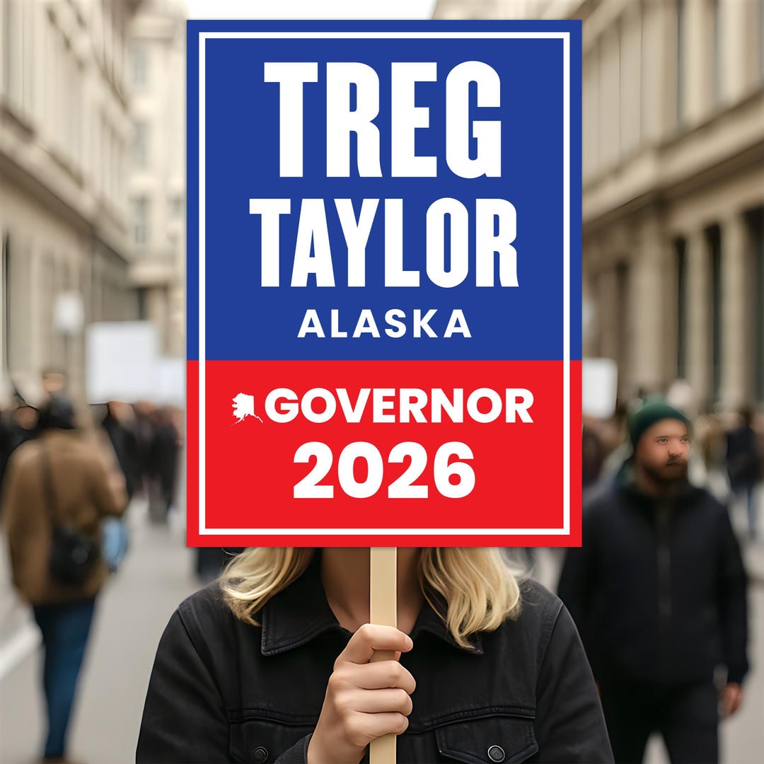 Treg Taylor for Alaska Governor 2026 Election Sign, Political Campaign ...