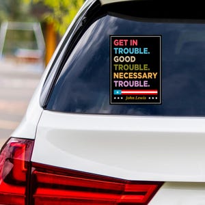 John Lewis Good Trouble Protest Vinyl Sticker, Resist Hate, Anti-Trump, No Kings, Resist Racism, Resist Fascism Bumper Sticker, 6&quot; x 4.5&quot;