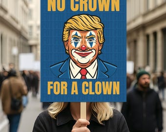 No Kings In America Protest Sign, Anti-Trump, No Crown for a Clown Political Activist Poster  Resist Fascism Rally Sign