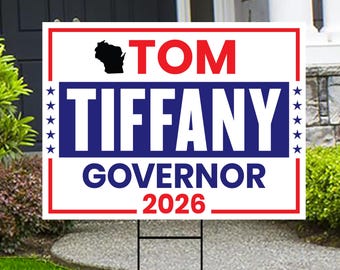 Tom Tiffany For Wisconsin Governor 2026 Yard Sign, Corrugated Plastic Governor Elections Race Red White & Blue Yard Sign with Metal H-Stake