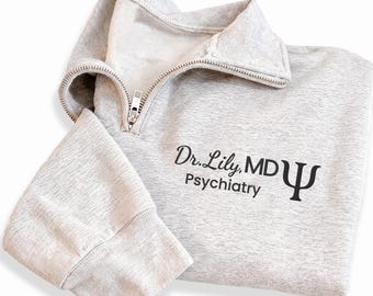 Psychiatry Embroidered Quarter Zip Sweatshirt, Personalized Doctor Name Pullover, Mental Health Professional Gift, Psychiatrist Apparel