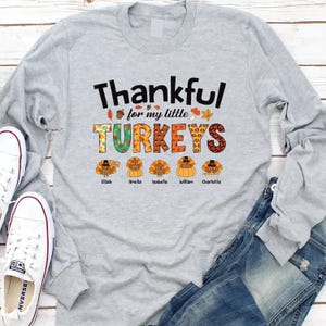 Personalized Thanksgiving Mom Grandma Long Sleeve Shirt, Custom Kids Names Thankful For My Little Turkeys Shirt, Mother Grandmother Gifts