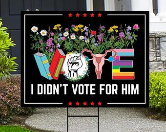 I Didn't Vote For Him Yard Sign - Resistance Becomes Duty Lawn Sign, Resist Hate, Anti Racism, Liberal Sign with Metal H-Stake