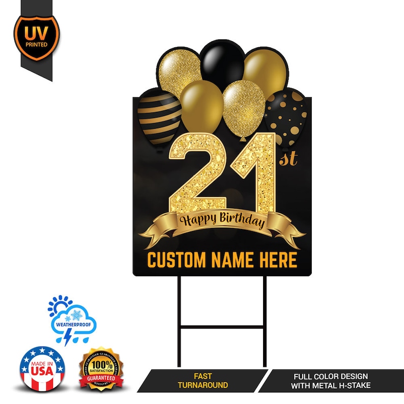 May include: A black and gold 21st birthday yard sign with gold glitter numbers and balloons. The sign says "Happy Birthday" and "Custom Name Here".