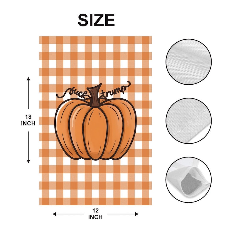 May include: Orange and white checkered pumpkin-themed decorative flag. The flag features a large orange pumpkin with the text "suck trump". The flag measures 18 inches by 12 inches.