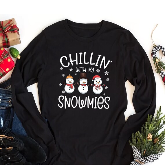 Chillin With My Snowmies Shirt - Funny Christmas Snowman Tee Chillin With My Snowmies Shirt - Funny Christmas Snowman Tee