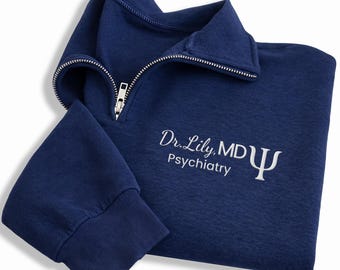 Psychiatry Embroidered Quarter Zip Sweatshirt, Personalized Doctor Name Pullover, Mental Health Professional Gift, Psychiatrist Apparel