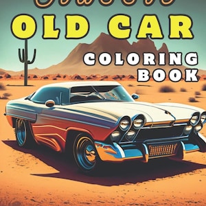 May include: A coloring book cover featuring a red, white, and blue classic car in a desert landscape. The title of the book is "Classic Old Car Coloring Book". The cover also includes a checkmark icon next to the text "50 Pages", "Easy Design", "Unique Pages", and "Adults/Kids".