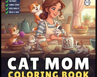 Cute Cat Mom Coloring Book for Adults Men Women Kids Boys Girls Young Teens Cozy Kitten Kitty Mom Coloring Activity Book for Cat Lovers