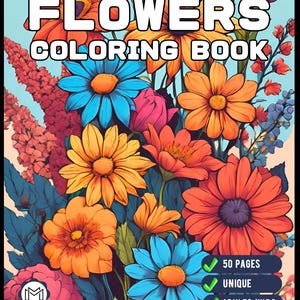 May include: A coloring book cover featuring a bouquet of colorful flowers, including red, orange, yellow, blue, and purple flowers. The title of the book is "FLOWERS COLORING BOOK" and the cover also includes a checkmark icon next to the text "50 PAGES", "UNIQUE", and "ADULTS/KIDS".