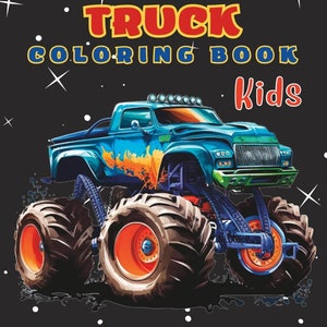 Monster Truck Coloring Book 30 Pages Truck Coloring Book For Kids Giant Monster Truck Coloring Sheet Gift Truck Coloring Books For Boys
