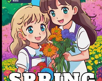 May include: A coloring book cover featuring two anime-style characters holding bouquets of colorful flowers in a garden. The text reads 50 PAGES, UNIQUE, KIDS, and SPRING COLORING BOOK. The background shows pink and yellow flowers under a blue sky.