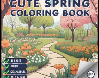 May include: A coloring book cover titled CUTE SPRING COLORING BOOK featuring a garden scene with a stone path, orange and white flowers, and trees. The cover includes text boxes stating 50 PAGES, UNIQUE, KIDS/ADULTS, and BOLD & EASY.